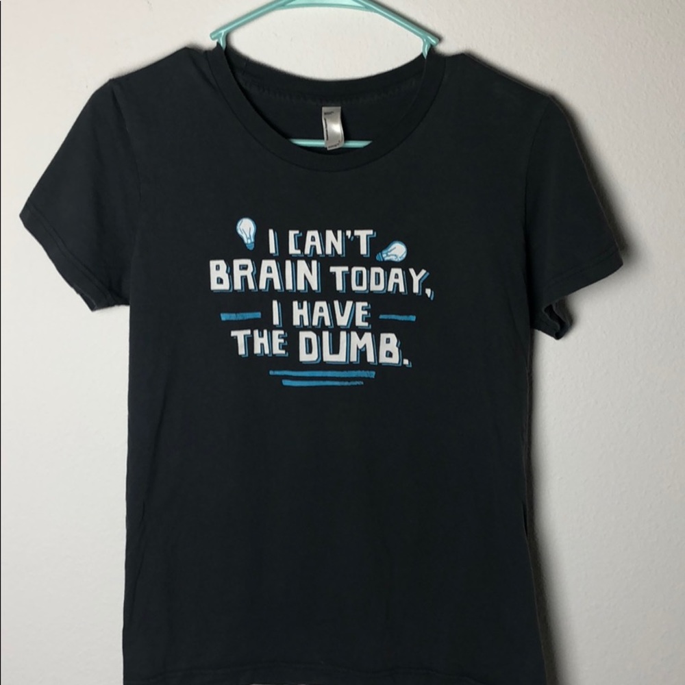 Can’t Brain Today I Have The Dumb Tee Size L